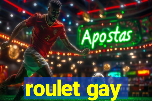 roulet gay